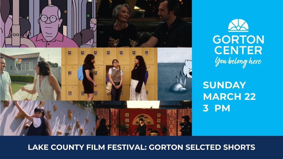 Lake County Film Festival: Gorton Selected Shorts at Gorton Center